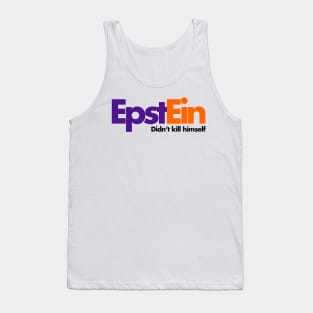 Epstein Didn't Kill Himself Tank Top